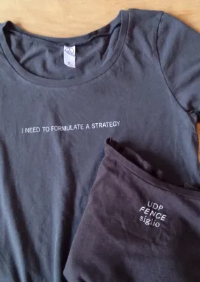 I NEED TO FORMULATE A STRATEGY T-SHIRT