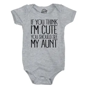If You Think I’m Cute You Should See My Aunt Baby Bodysuit