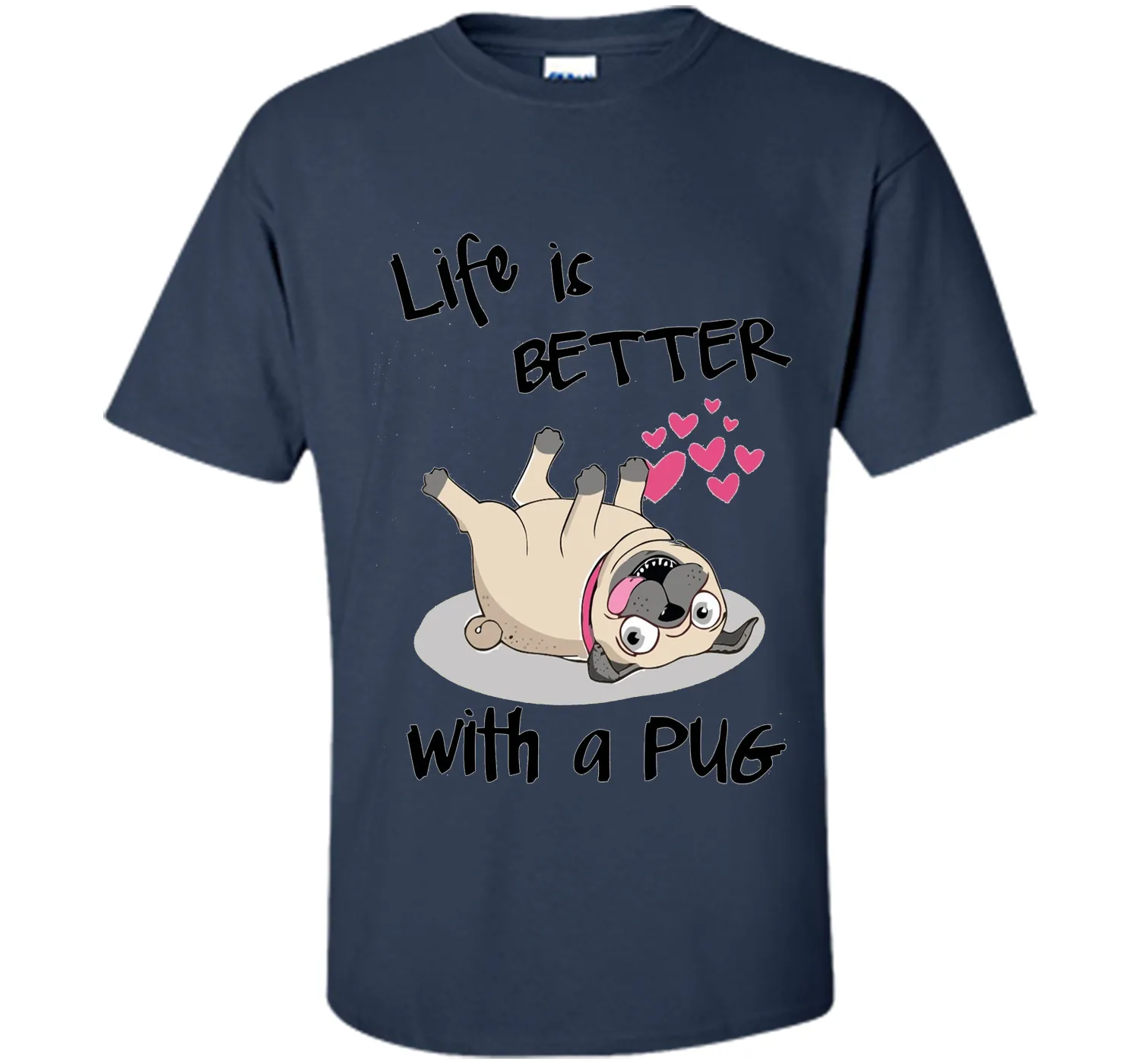 Life Is Better With A Pug Funny T-Shirt