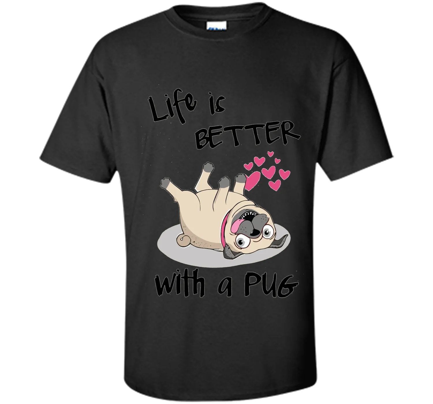 Life Is Better With A Pug Funny T-Shirt